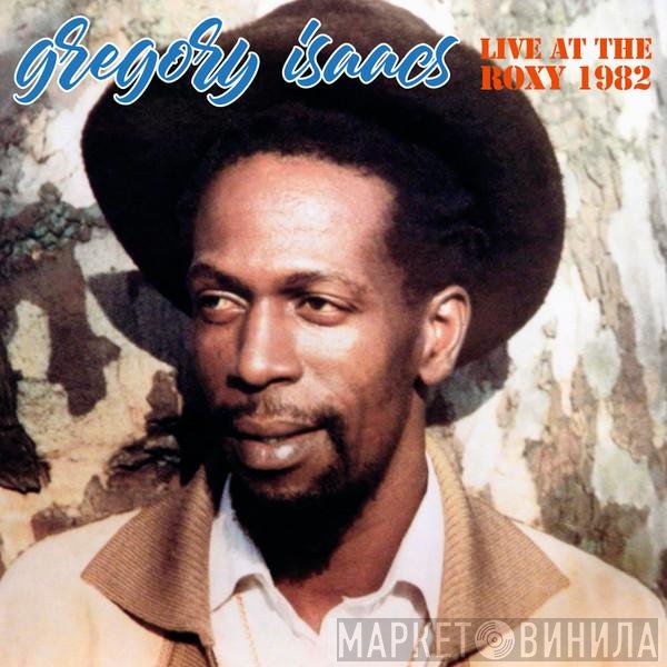Gregory Isaacs  - Live At The Roxy 1982