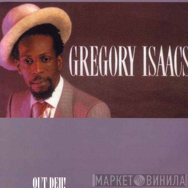Gregory Isaacs  - Out Deh!