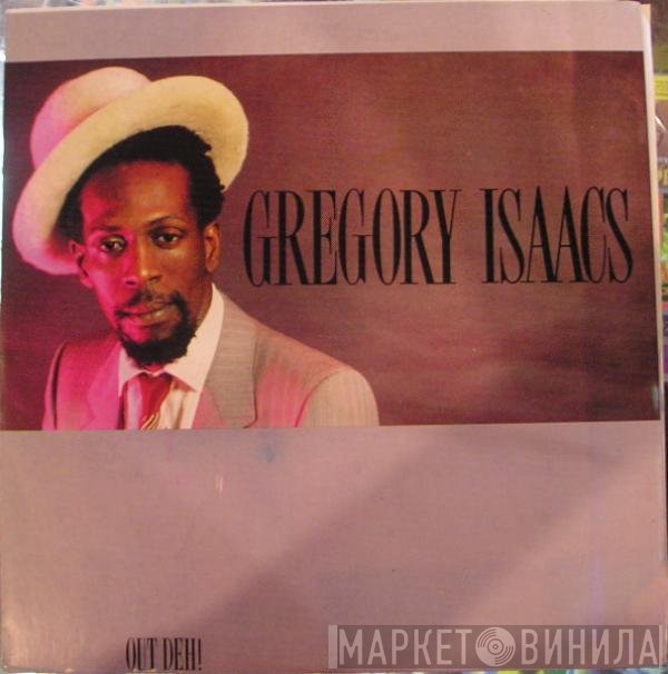 Gregory Isaacs  - Out Deh!