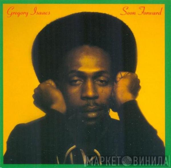 Gregory Isaacs  - Soon Forward