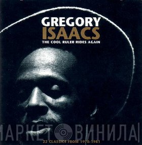 Gregory Isaacs  - The Cool Ruler Rides Again (22 Classics From 1978-1981)