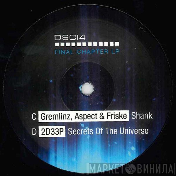 Gremlinz, Aspect , Friske, 2D33P - Final Chapter LP