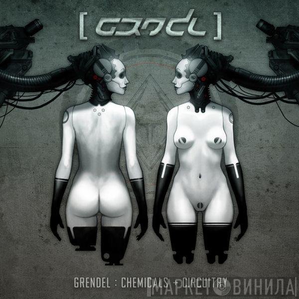 Grendel - Chemicals + Circuitry