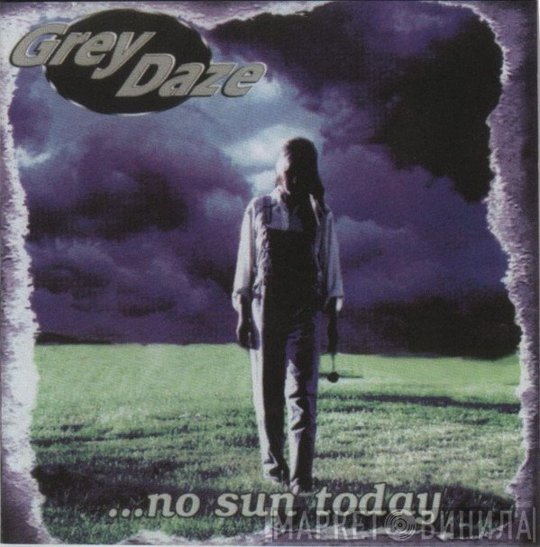 Grey Daze  - ...No Sun Today