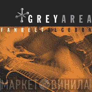 Greyarea - Fanbelt Algebra