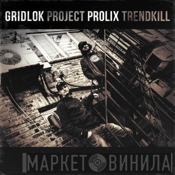 Gridlok & Prolix  - Project Trendkill