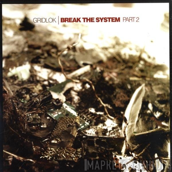 Gridlok  - Break The System (Part 2)