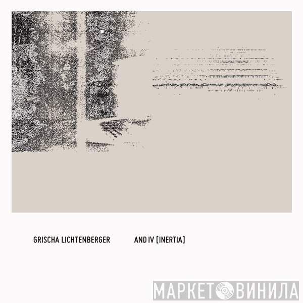 Grischa Lichtenberger - and IV [inertia]