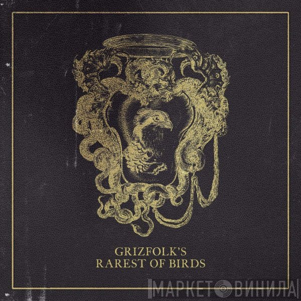 Grizfolk - Rarest Of Birds