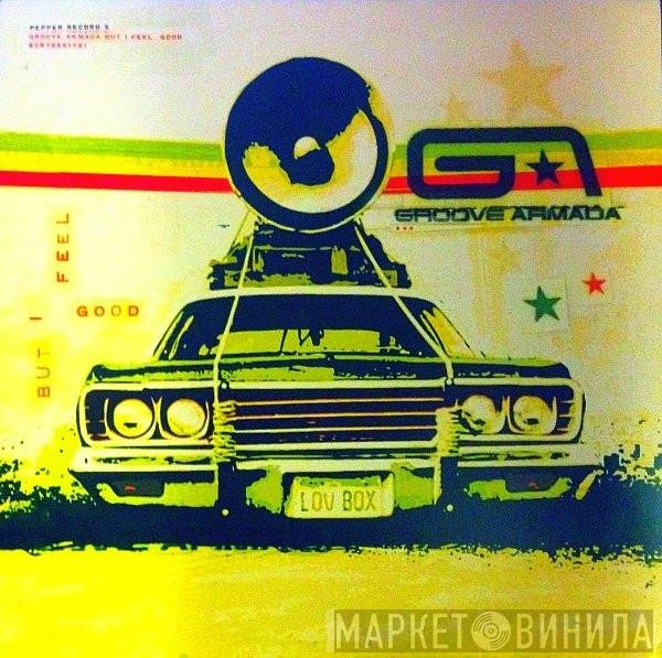 Groove Armada  - But I Feel Good