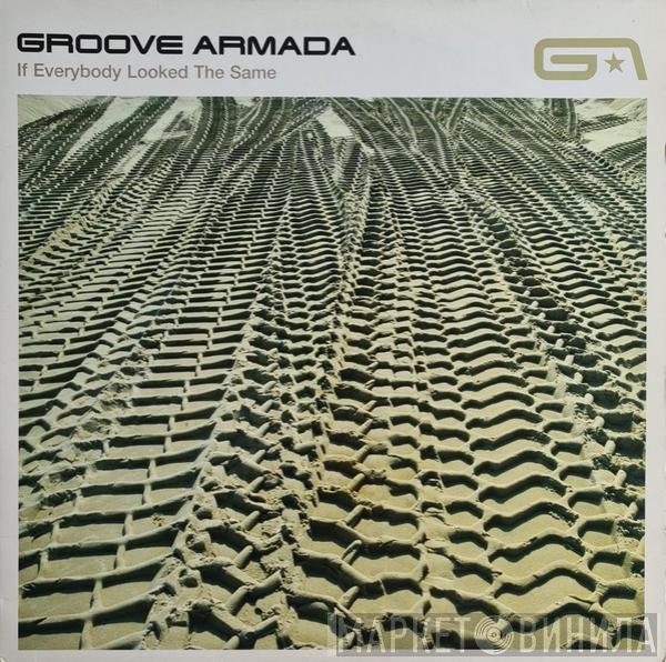 Groove Armada - If Everybody Looked The Same