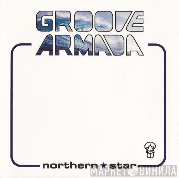 Groove Armada  - Northern Star