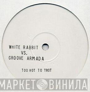 Groove Armada, The White Rabbit - Too Hot To Trot