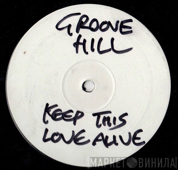 Groove Hill - Keep This Love Alive