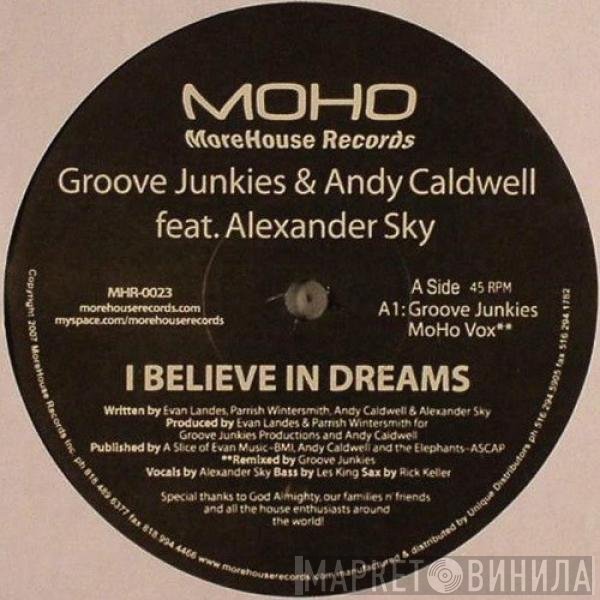 Groove Junkies, Andy Caldwell, Alexander Sky - I Believe In Dreams