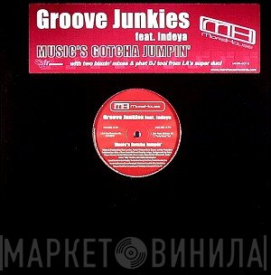 Groove Junkies, Indeya - Music's Gotcha Jumpin'