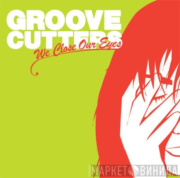 Groovecutters - We Close Our Eyes