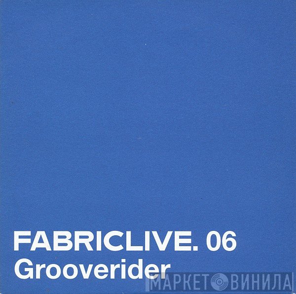 Grooverider - FabricLive. 06
