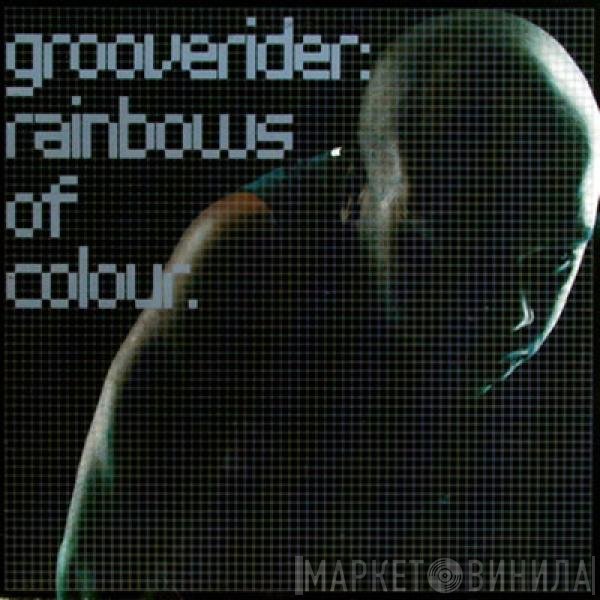 Grooverider - Rainbows Of Colour