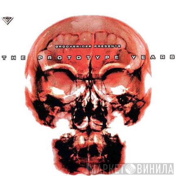 Grooverider - The Prototype Years