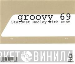 Groovy 69 - Stardust Medley With Dust