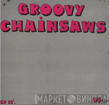 Groovy Chainsaws - Chainsaw