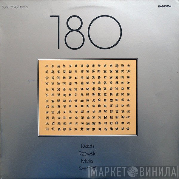 Group 180 - Steve Reich, Frederic Rzewski, László Melis, Tibor Szemző  - 180