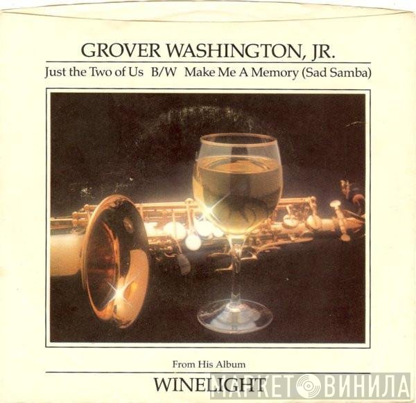 Grover Washington, Jr. - Just The Two Of Us B/W Make Me A Memory (Sad Samba)