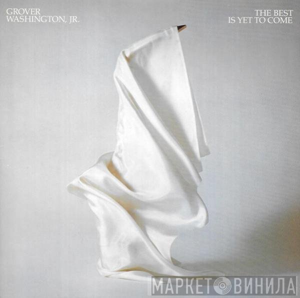 Grover Washington, Jr. - The Best Is Yet To Come