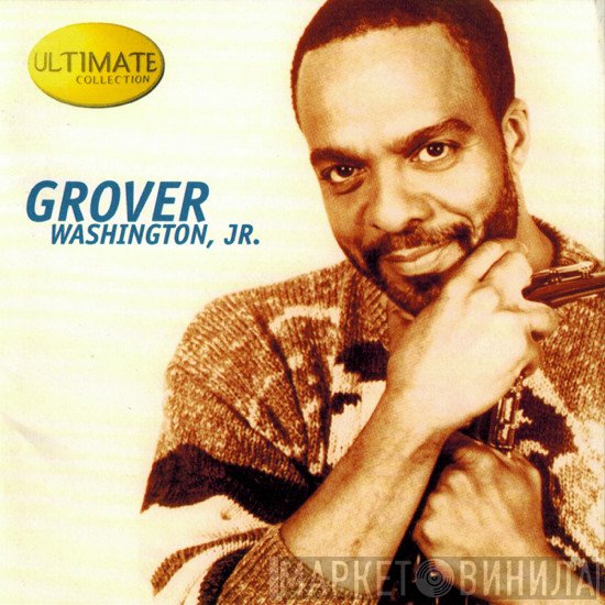 Grover Washington, Jr.  - Ultimate Collection