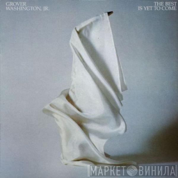 Grover Washington, Jr. - The Best Is Yet To Come