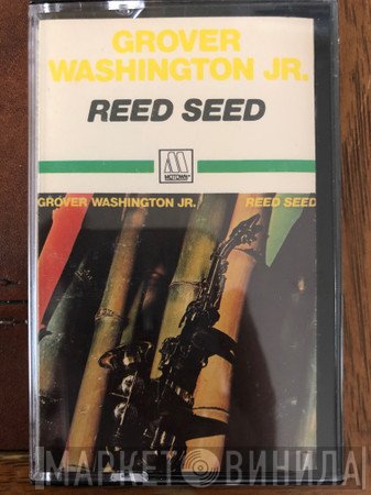 Grover Washington, Jr.  - Reed Seed