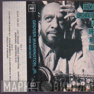 Grover Washington, Jr.  - Then And Now
