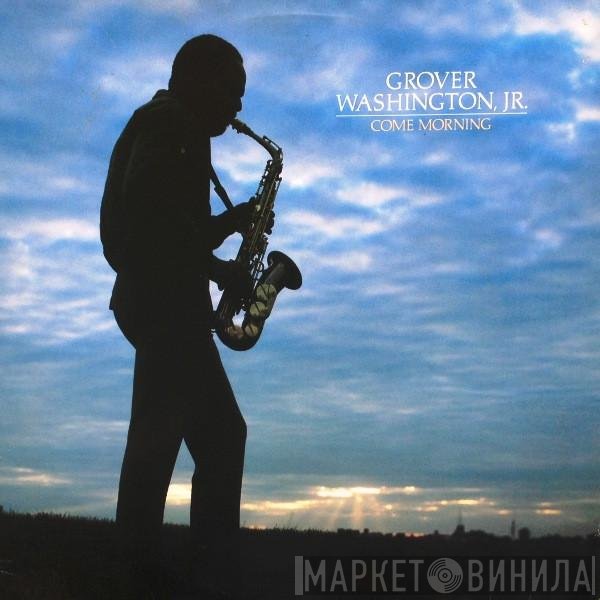 Grover Washington, Jr.  - Come Morning