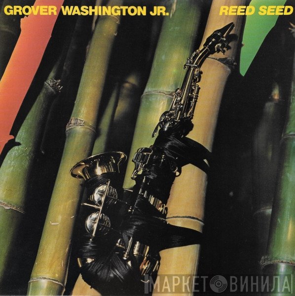 Grover Washington, Jr.  - Reed Seed