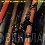 Grover Washington, Jr.  - Reed Seed