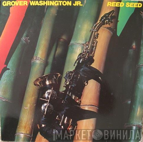 Grover Washington, Jr.  - Reed Seed