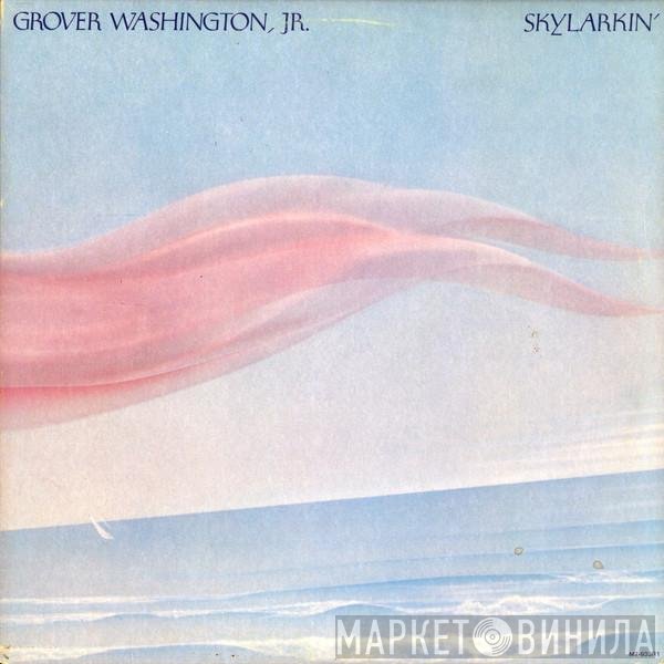 Grover Washington, Jr.  - Skylarkin'