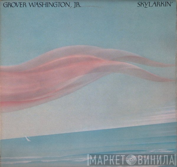 Grover Washington, Jr. - Skylarkin'