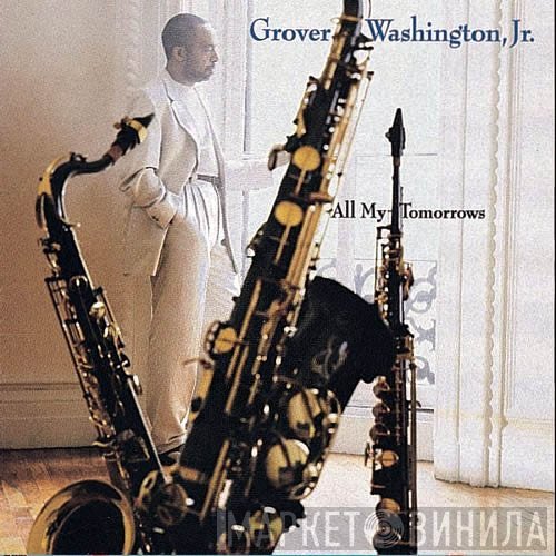 Grover Washington, Jr.  - All My Tomorrows