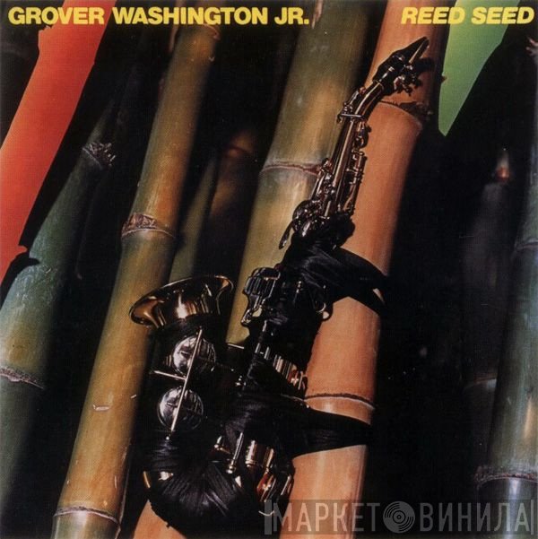 Grover Washington, Jr.  - Reed Seed