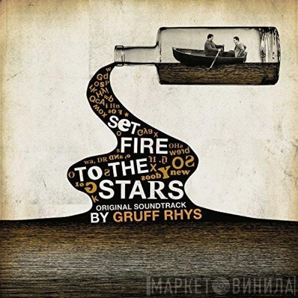 Gruff Rhys - Set Fire To The Stars - Original Soundtrack