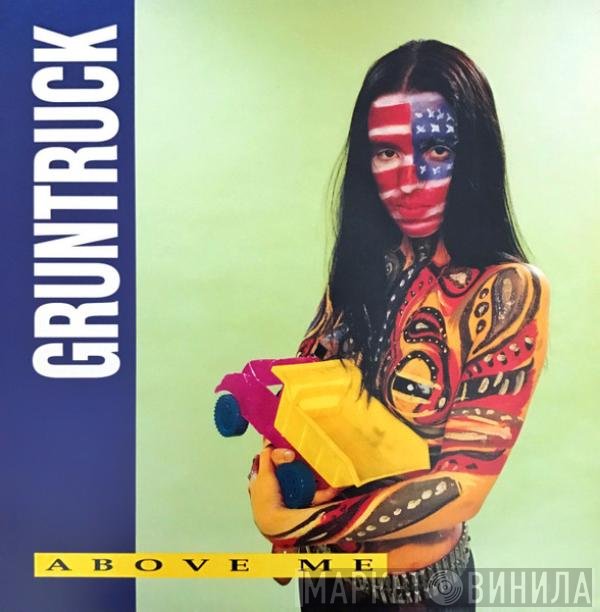 Gruntruck  - Above Me