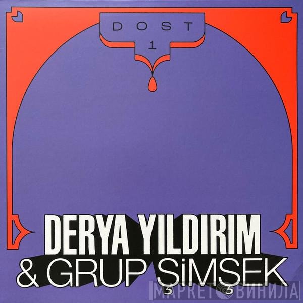 Grup Şimşek, Derya Yıldırım - Dost 1