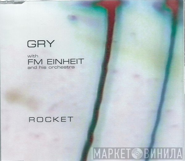 Gry With F.M. Einheit  - Rocket