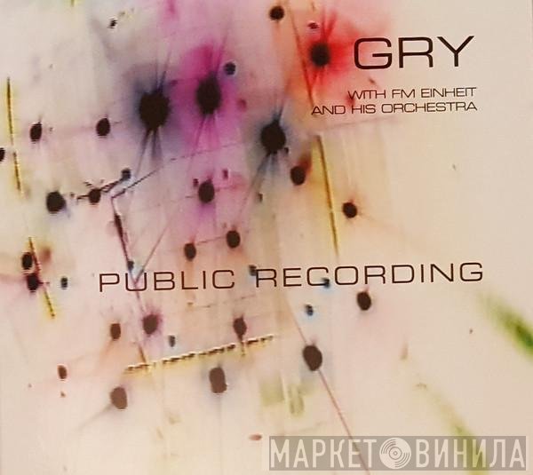 Gry With F.M. Einheit  - Public Recording