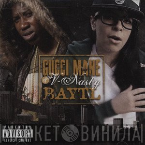 Gucci Mane & V-Nasty  - BAYTL
