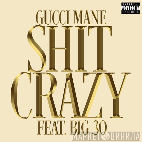 Gucci Mane Feat. Big 30  - Shit Crazy