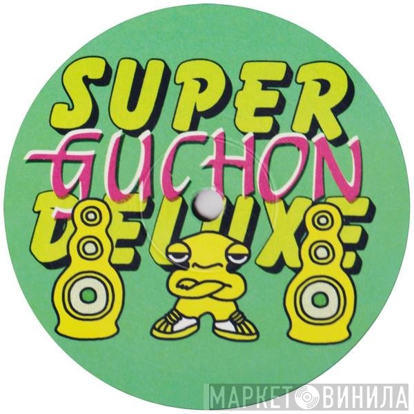 Guchon - Super Deluxe