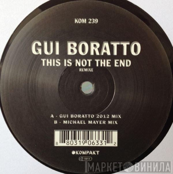 Gui Boratto  - This Is Not The End Remixe
